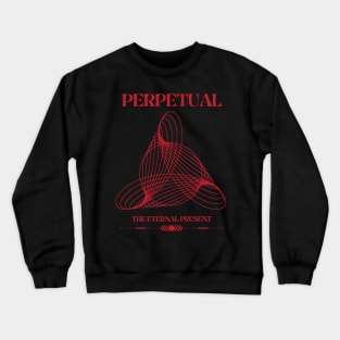 Ever Eternal Present Crewneck Sweatshirt